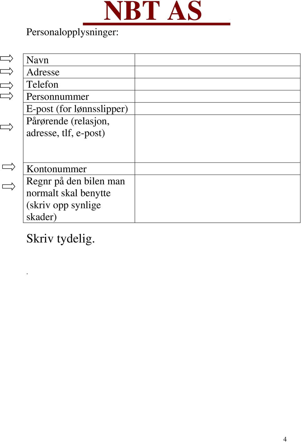 tlf, e-post) Kontonummer Regnr på den bilen man normalt