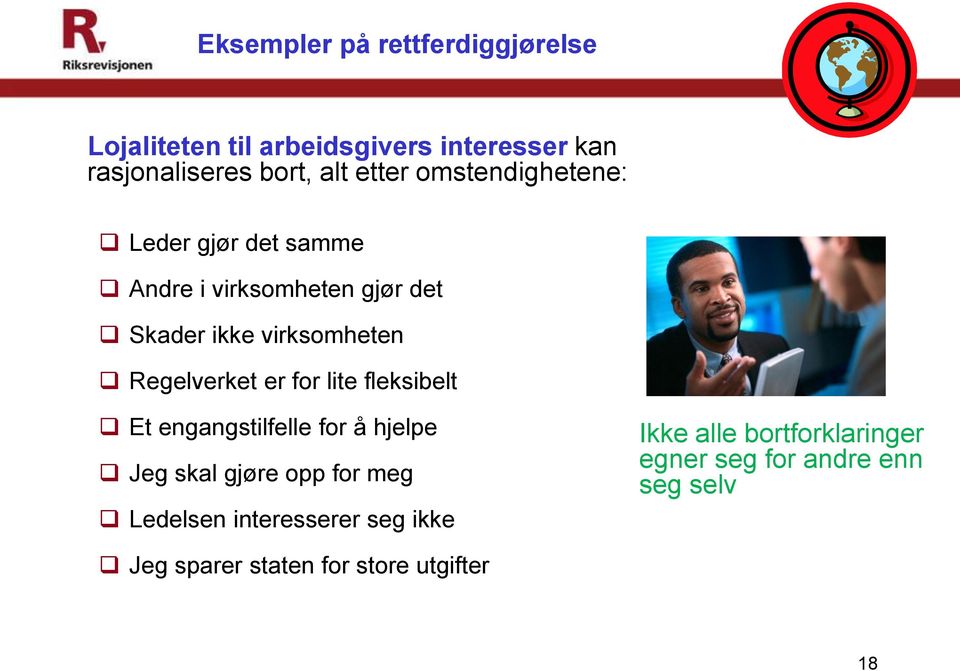 Regelverket er for lite fleksibelt Et engangstilfelle for å hjelpe Jeg skal gjøre opp for meg Ledelsen