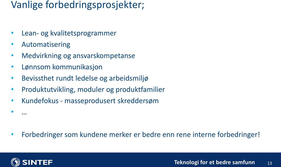 arbeidsmiljø Produktutvikling, moduler og produktfamilier Kundefokus -