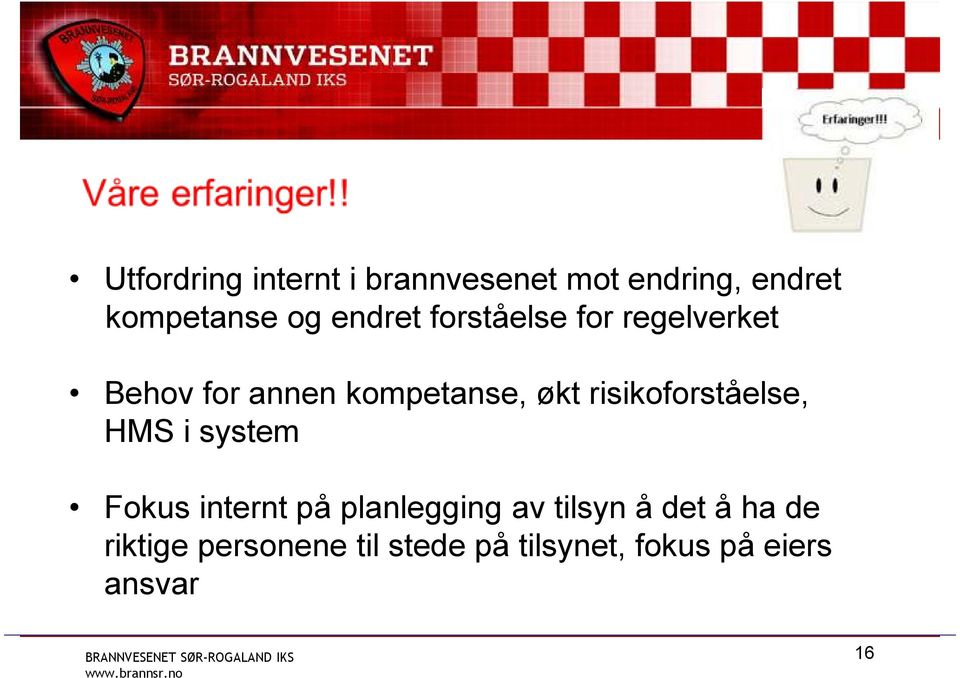 risikoforståelse, HMS i system Fokus internt på planlegging av tilsyn