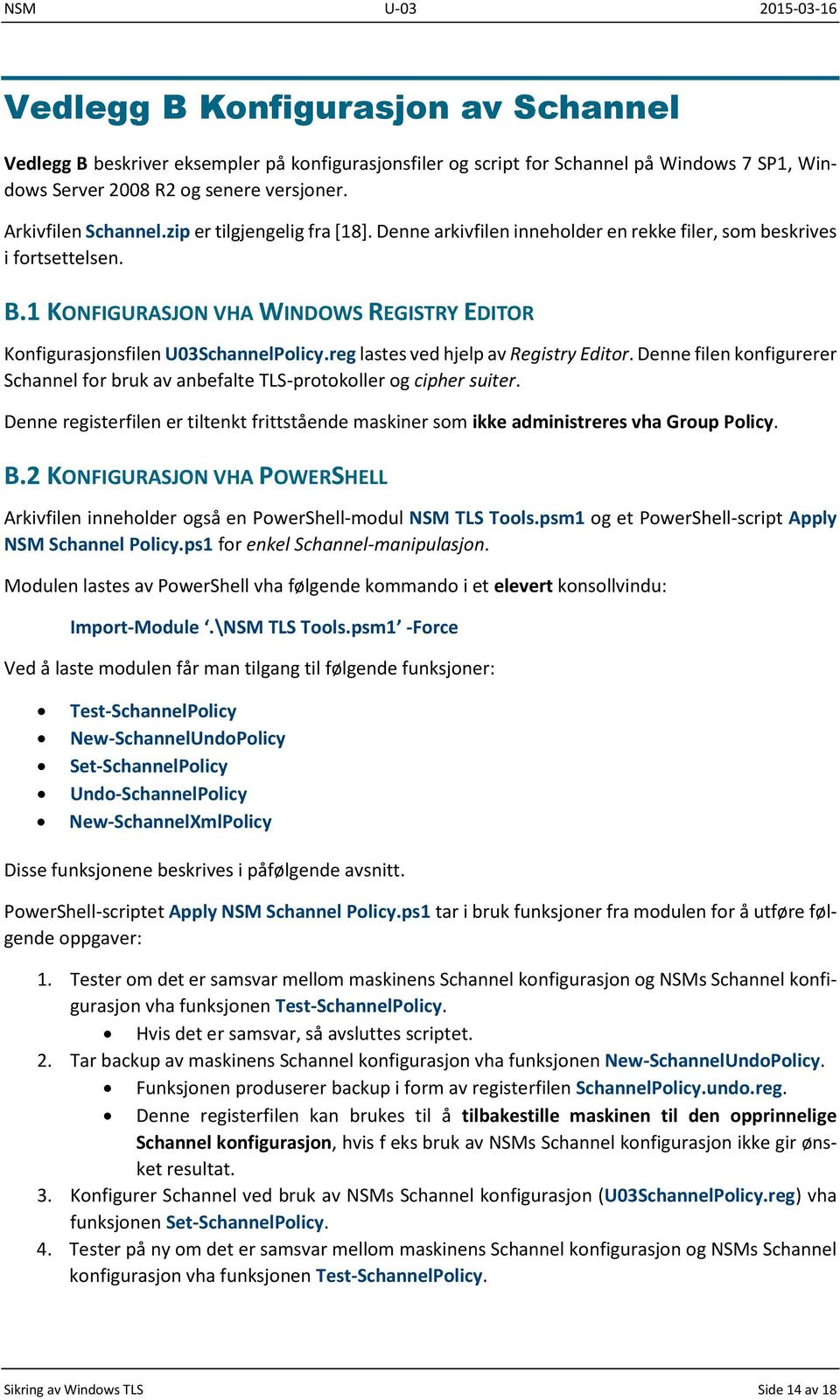 reg lastes ved hjelp av Registry Editor. Denne filen konfigurerer Schannel for bruk av anbefalte TLS-protokoller og cipher suiter.