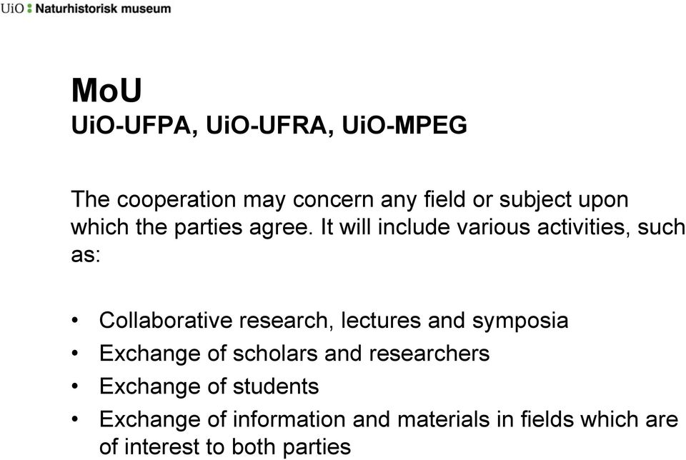 It will include various activities, such as: Collaborative research, lectures and