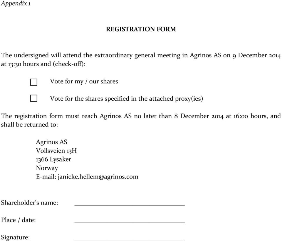 The registration form must reach Agrinos AS no later than 8 December 2014 at 16:00 hours, and shall be returned to: