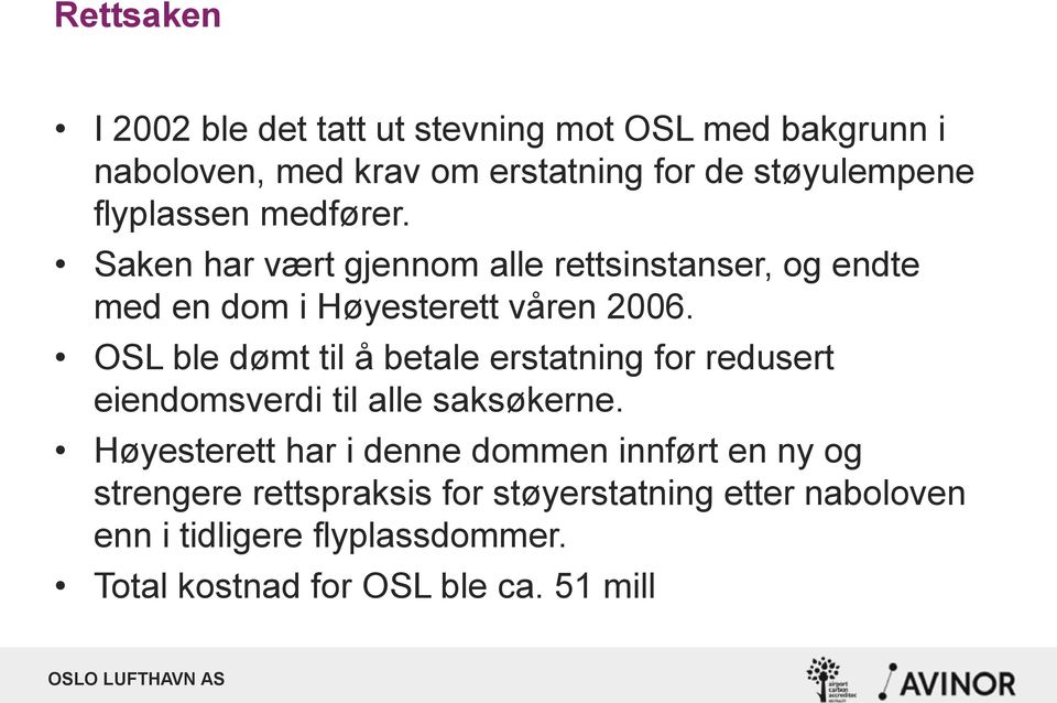 OSL ble dømt til å betale erstatning for redusert eiendomsverdi til alle saksøkerne.