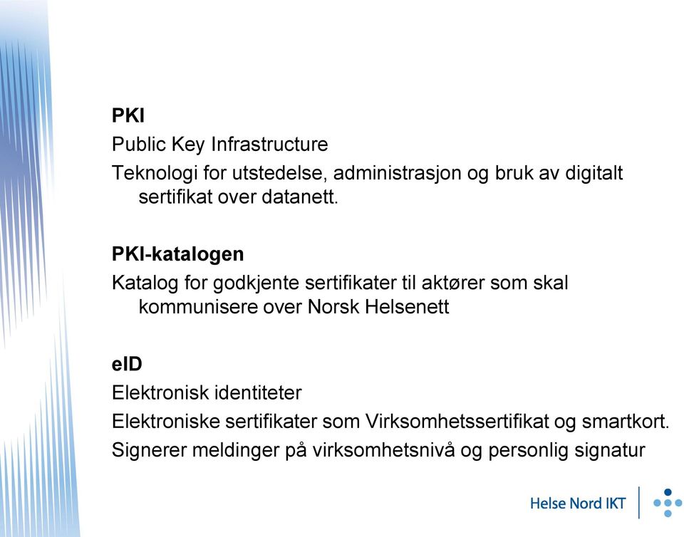 PKI-katalogen Katalog for godkjente sertifikater til aktører som skal kommunisere over Norsk