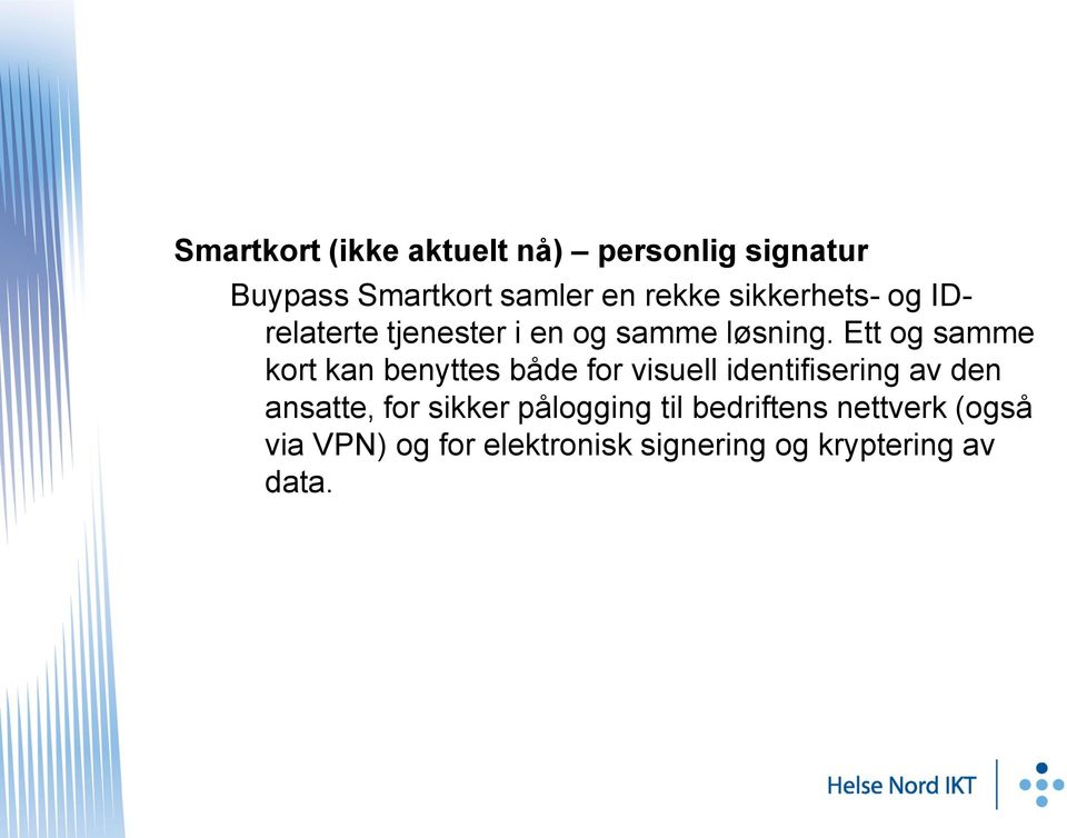 Ett og samme kort kan benyttes både for visuell identifisering av den ansatte, for