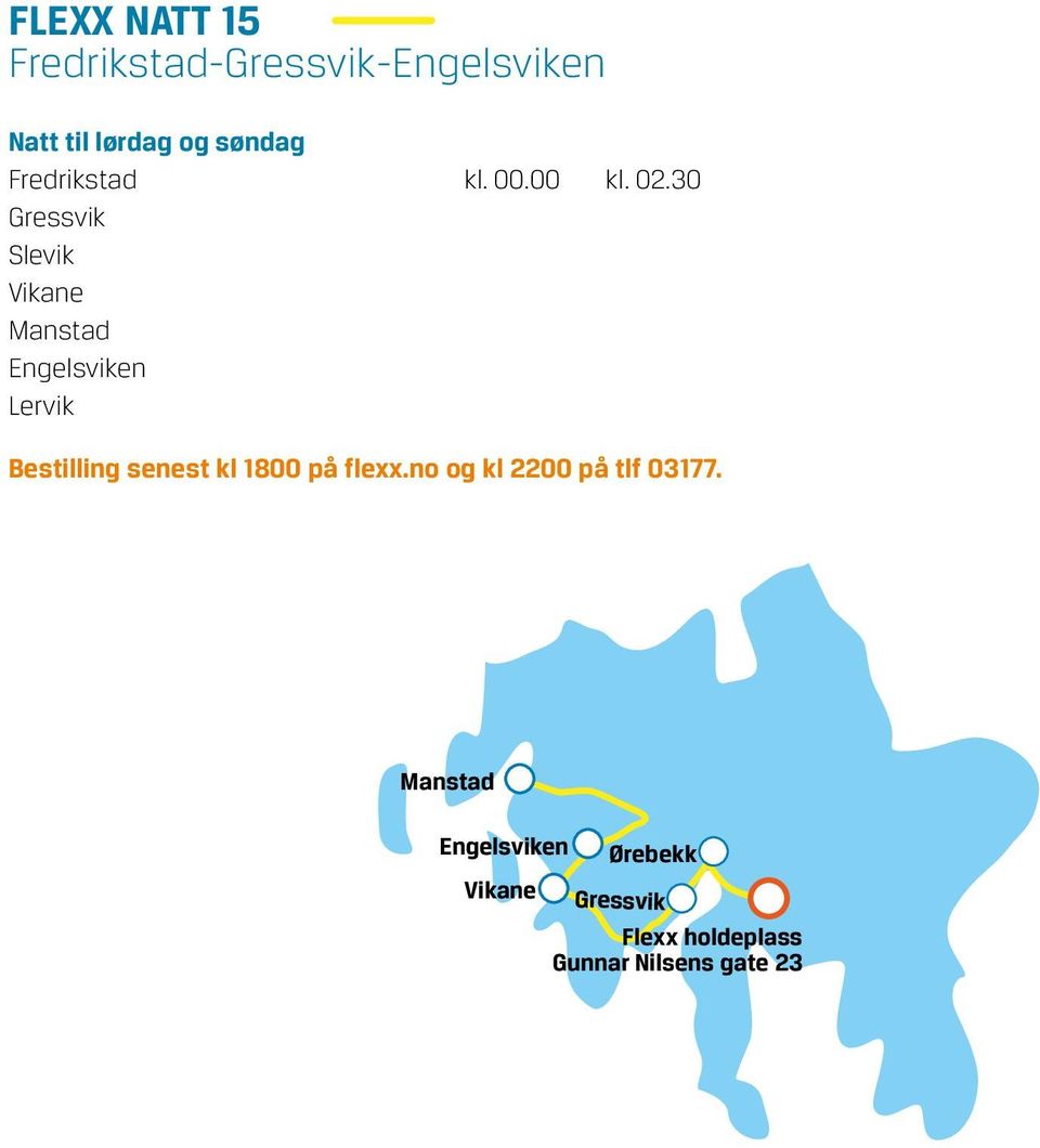 30 Gressvik Slevik Vikane Manstad Engelsviken Lervik Bestilling senest kl