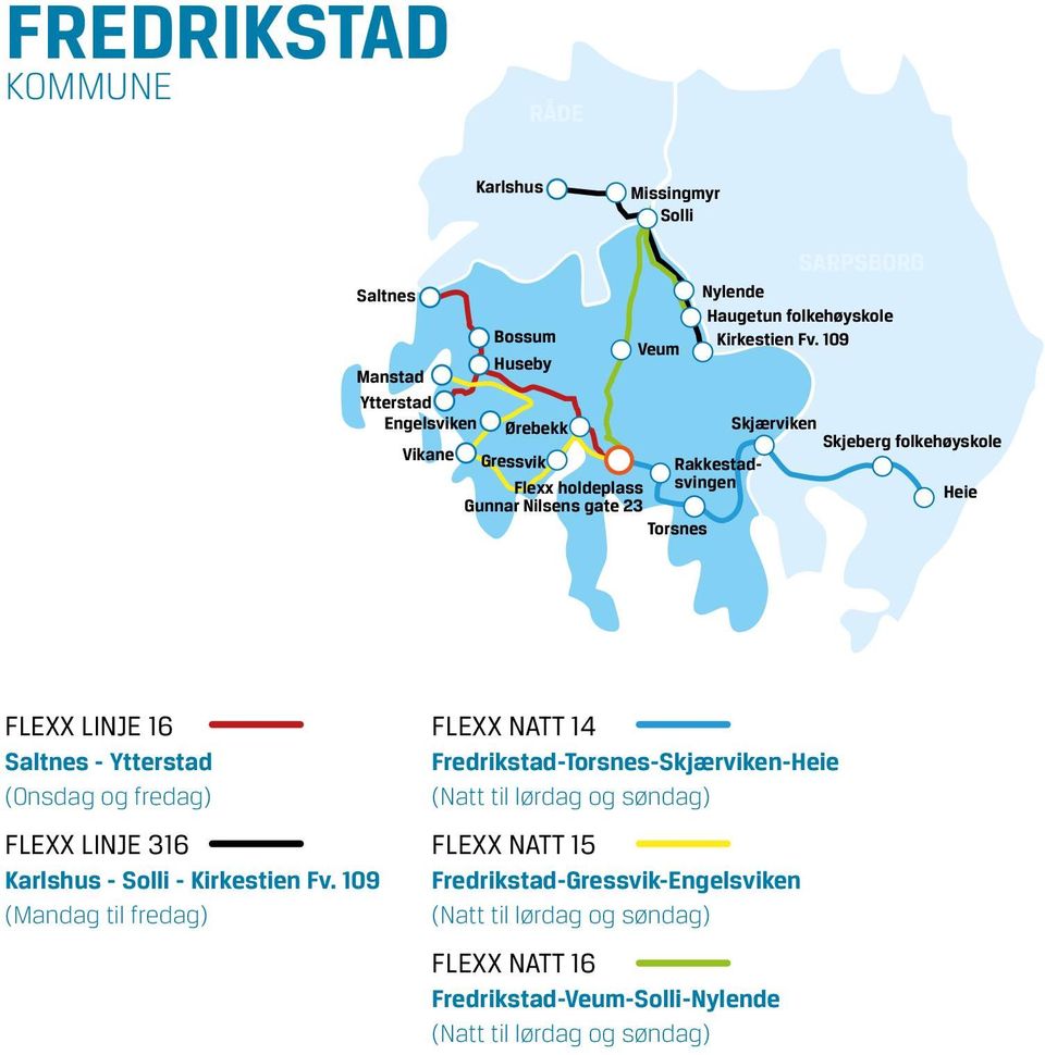 Torsnes Gressvik FLEXX LINJE 16 Saltnes - Ytterstad (Onsdag og fredag) FLEXX LINJE 316 Karlshus - Solli - Kirkestien Fv.