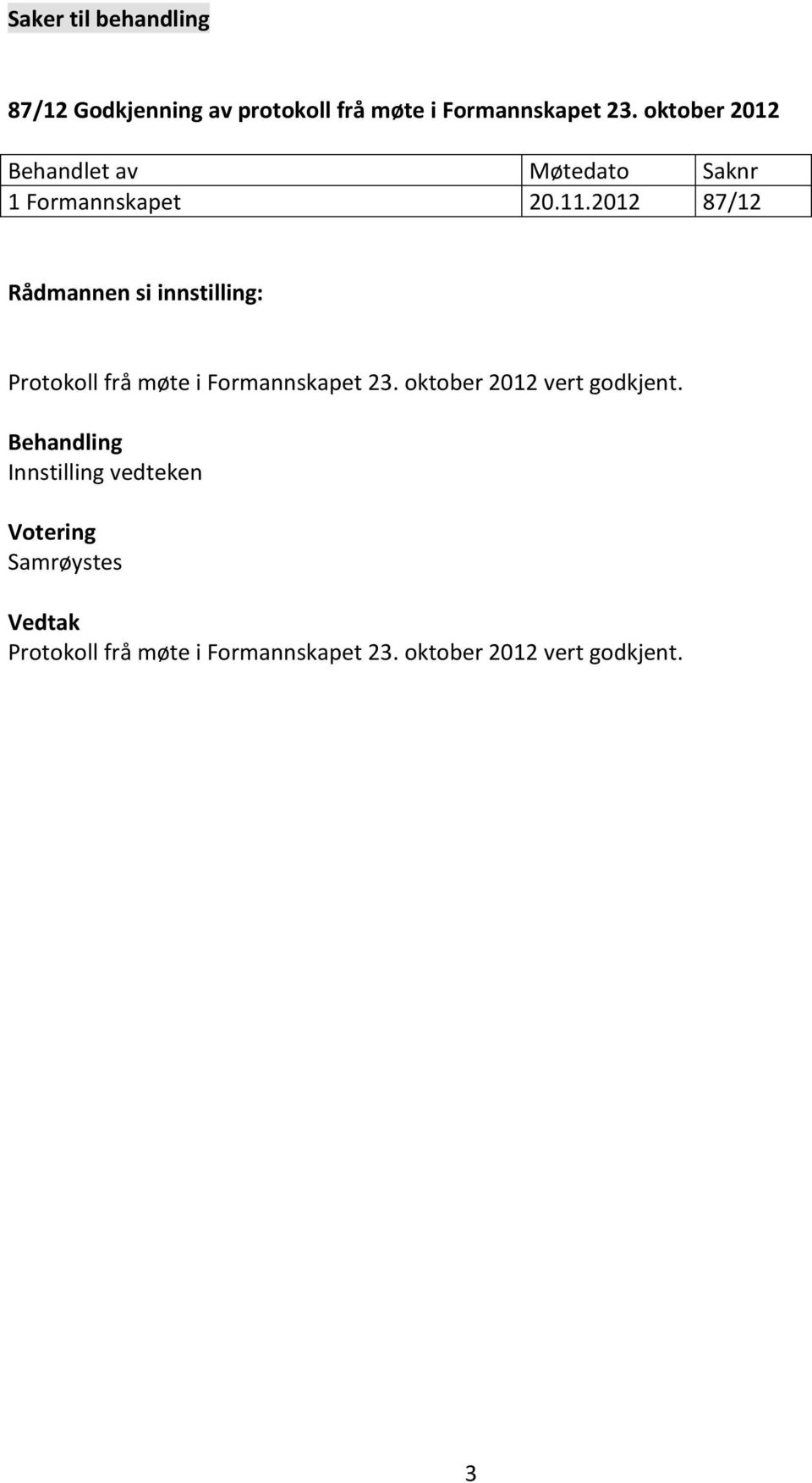 2012 87/12 Protokoll frå møte i Formannskapet 23.