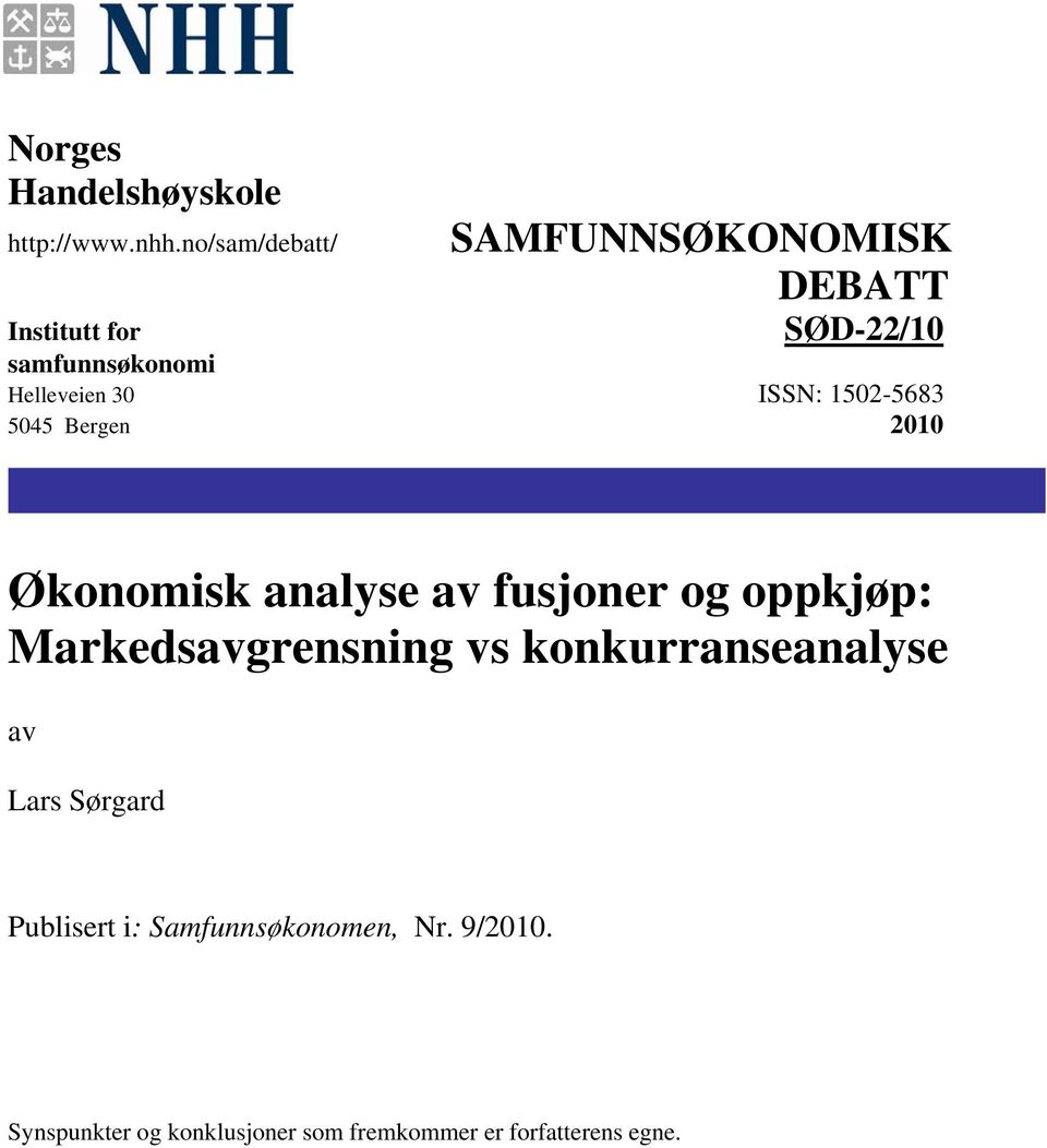 30 ISSN: 1502-5683 5045 Bergen 2010 Økonomisk analyse av fusjoner og oppkjøp: