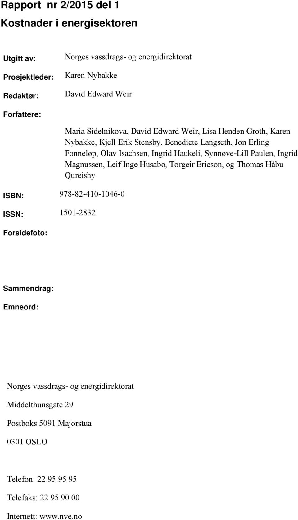 Ingrid Haukeli, Synnøve-Lill Paulen, Ingrid Magnussen, Leif Inge Husabø, Torgeir Ericson, og Thomas Håbu Qureishy ISBN: 978-82-410-1046-0 ISSN: 1501-2832