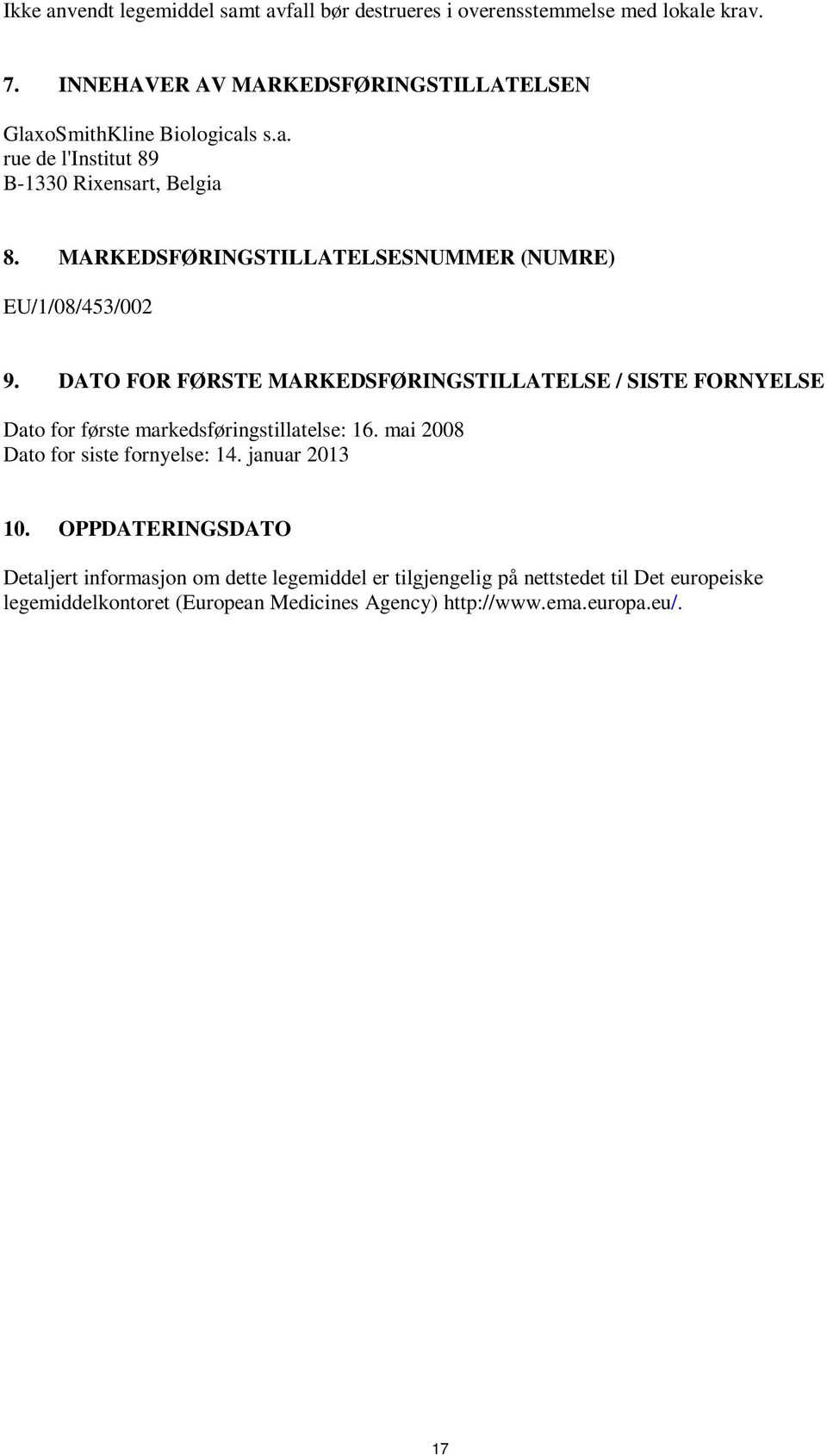 MARKEDSFØRINGSTILLATELSESNUMMER (NUMRE) EU/1/08/453/002 9.