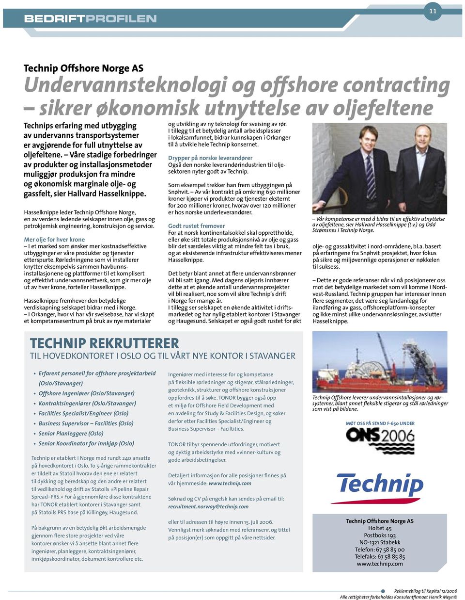 Hasselknippe leder Technip Offshore Norge, en av verdens ledende selskaper innen olje, gass og petrokjemisk engineering, konstruksjon og service.