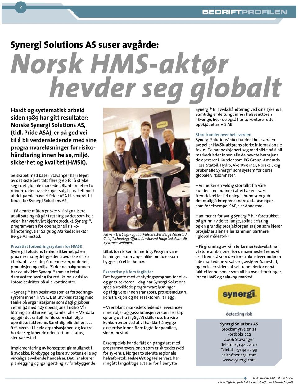 Selskapet med base i Stavanger har i løpet av det siste året tatt flere grep for å stryke seg i det globale markedet.