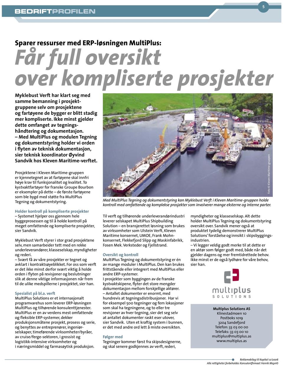 Med MultiPlus og modulen Tegning og dokumentstyring holder vi orden i flyten av teknisk dokumentasjon, sier teknisk koordinator Øyvind Sandvik hos Kleven Maritime-verftet.