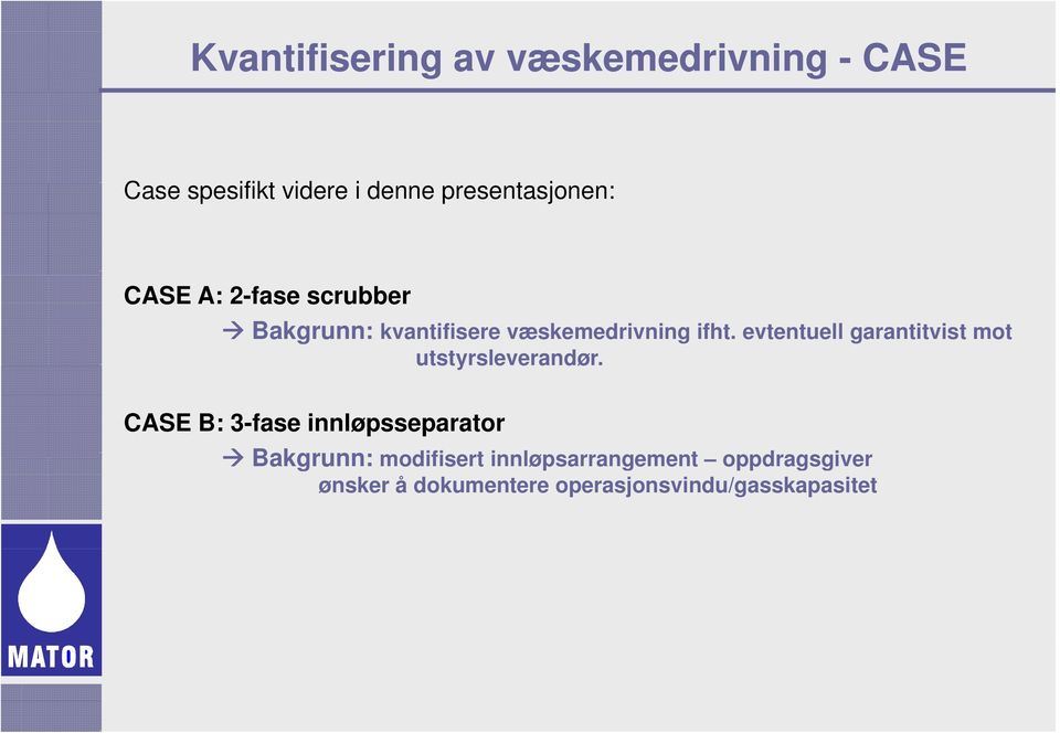 evtentuell garantitvist mot utstyrsleverandør.