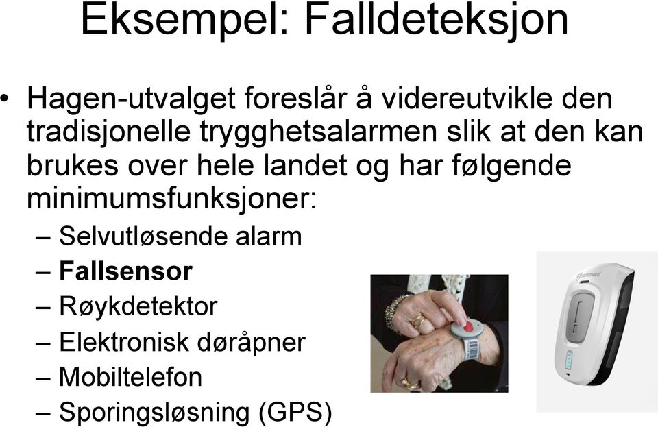 landet og har følgende minimumsfunksjoner: Selvutløsende alarm