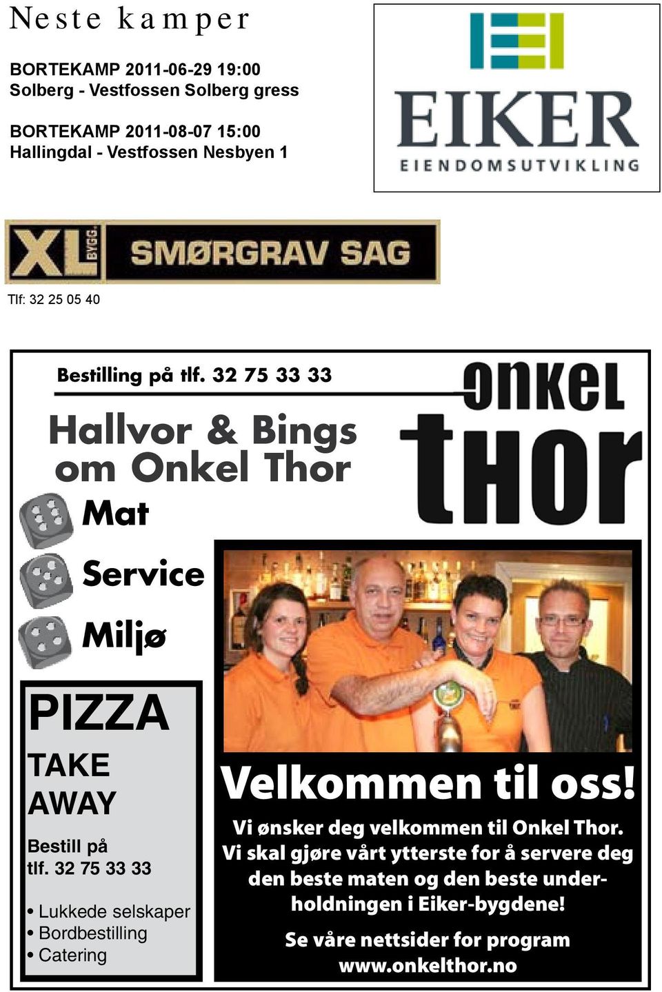 32 75 33 33 Hallvor & Bings om Onkel Thor Mat Service Miljø PIZZA TAKE AWAY Bestill på tlf.