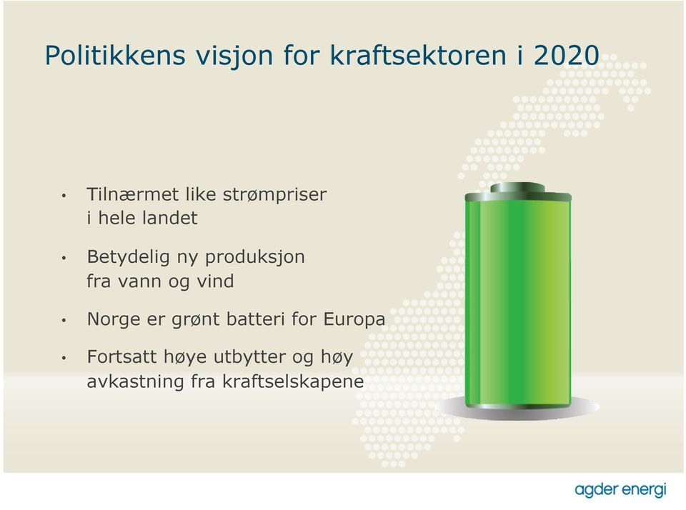 fra vann og vind Norge er grønt batteri for Europa
