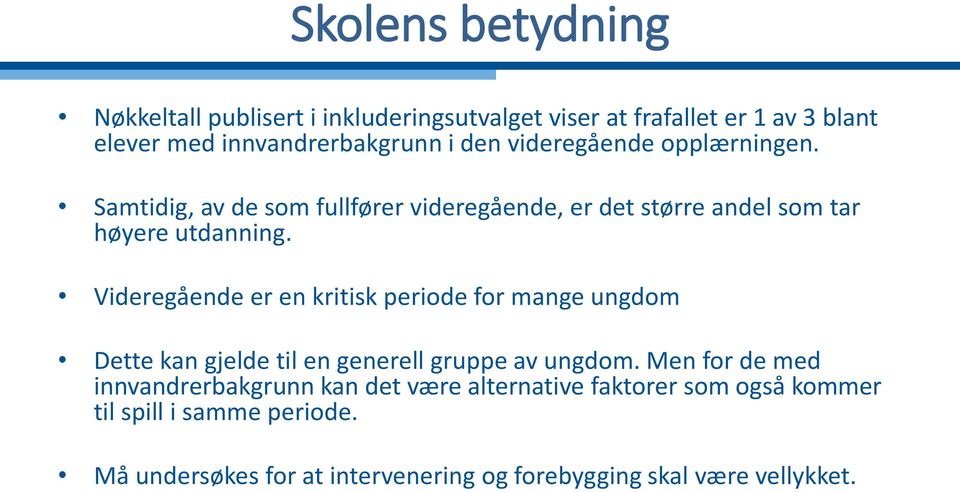 Videregående er en kritisk periode for mange ungdom Dette kan gjelde til en generell gruppe av ungdom.