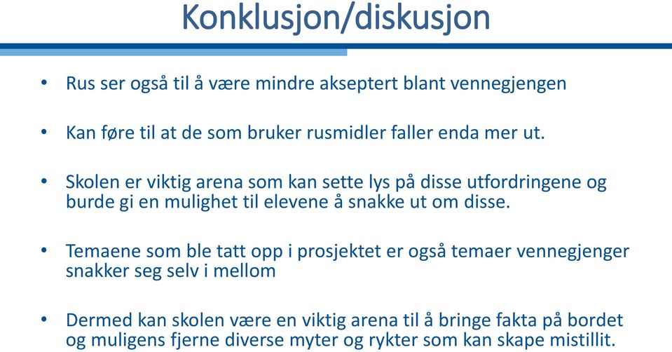 Skolen er viktig arena som kan sette lys på disse utfordringene og burde gi en mulighet til elevene å snakke ut om disse.