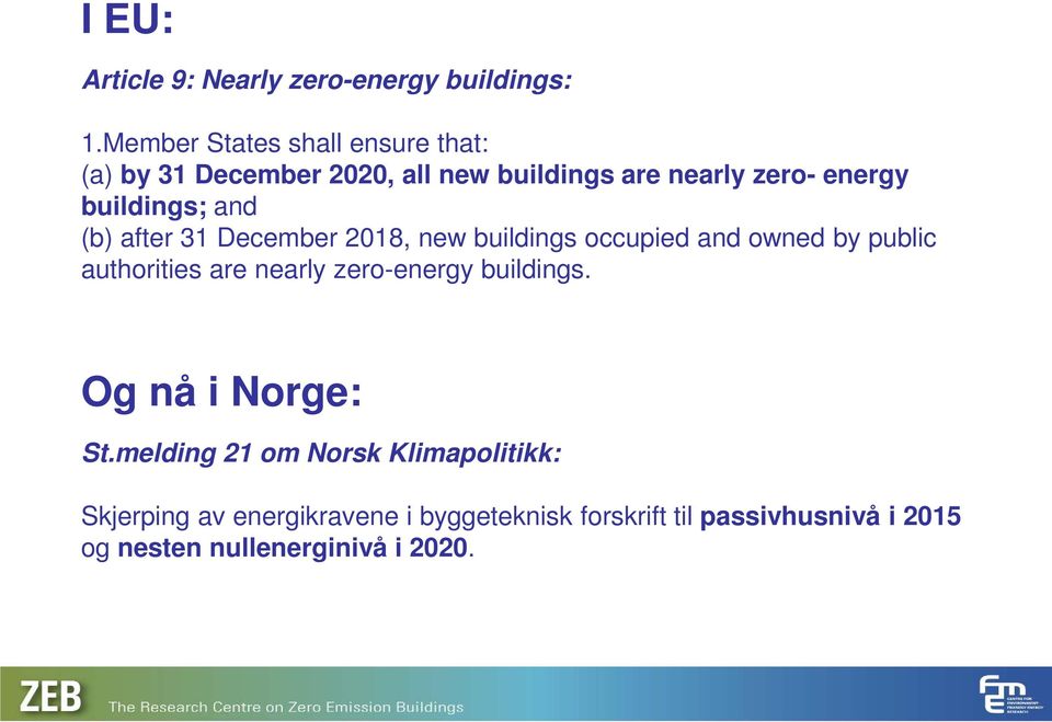 and (b) after 31 December 2018, new buildings occupied and owned by public authorities are nearly zero-energy