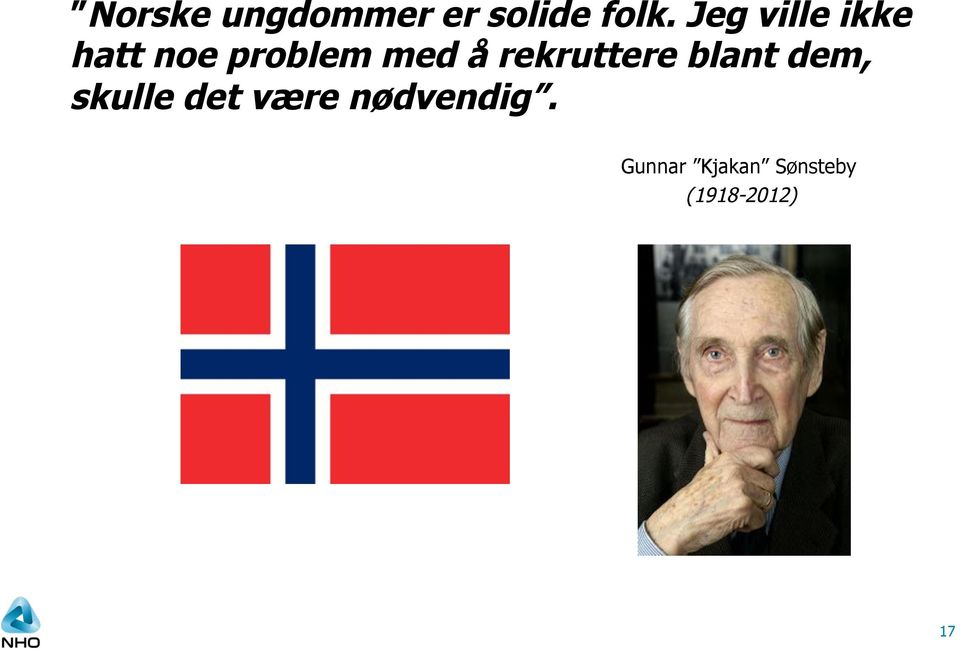 rekruttere blant dem, skulle det være