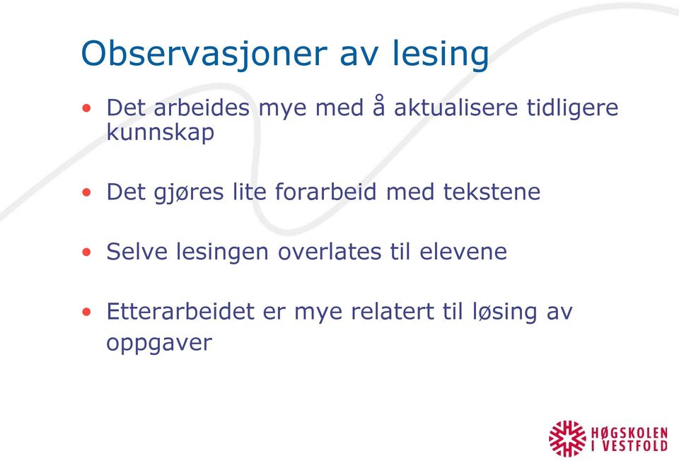 forarbeid med tekstene Selve lesingen overlates til