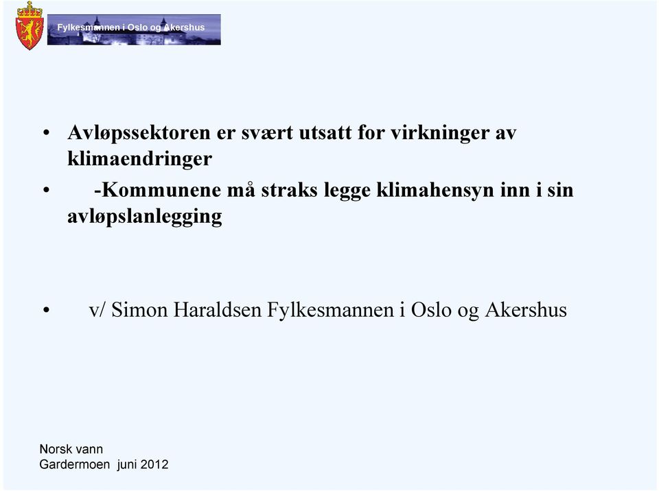 klimahensyn inn i sin avløpslanlegging v/ /Simon