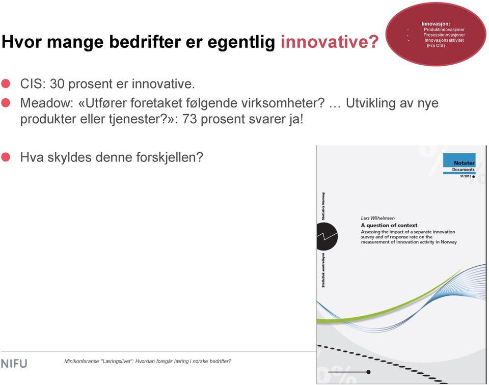 (Fra CIS) CIS: 30 prosent er innovative.