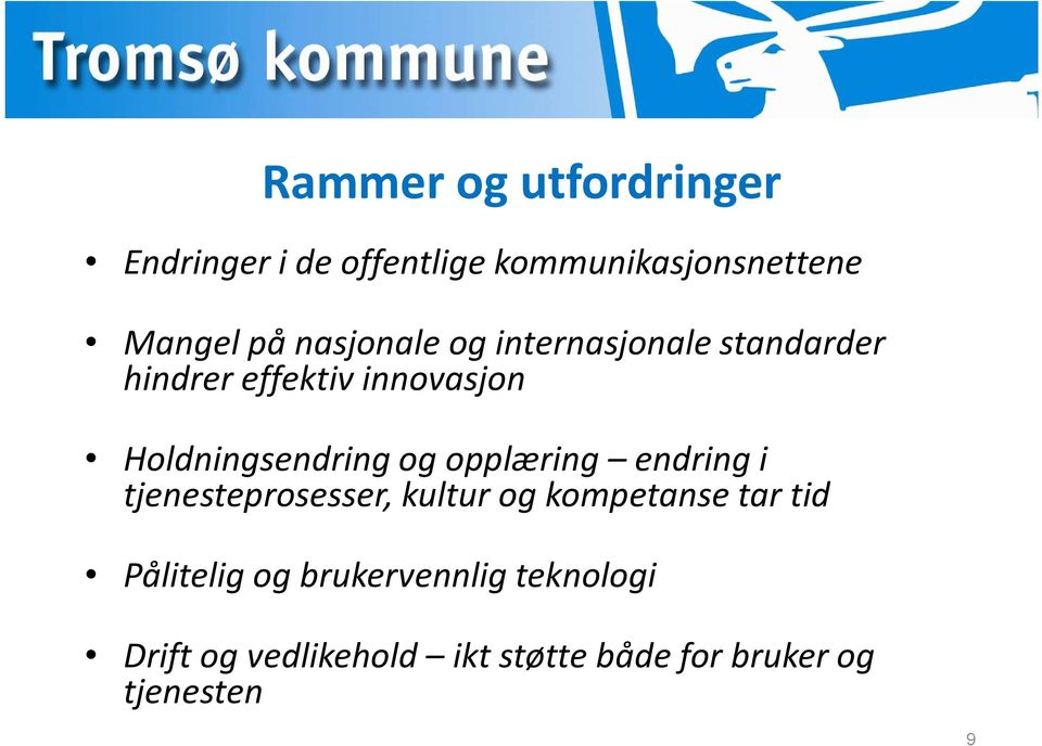 og opplæring endringi tjenesteprosesser, kultur og kompetanse tar tid Pålitelig og