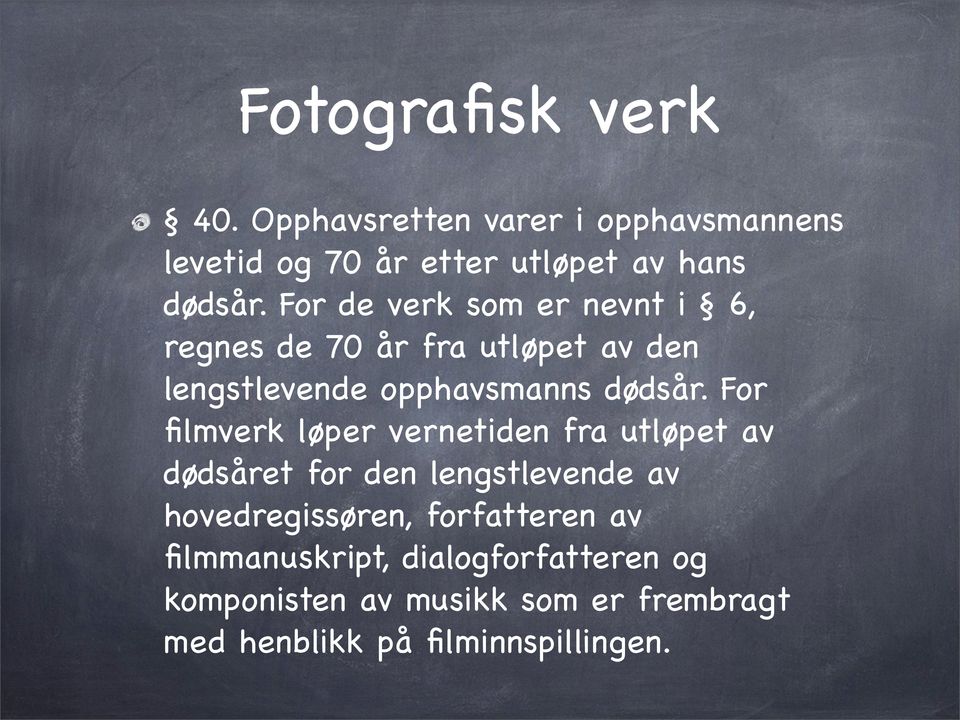 For filmverk løper vernetiden fra utløpet av dødsåret for den lengstlevende av hovedregissøren,