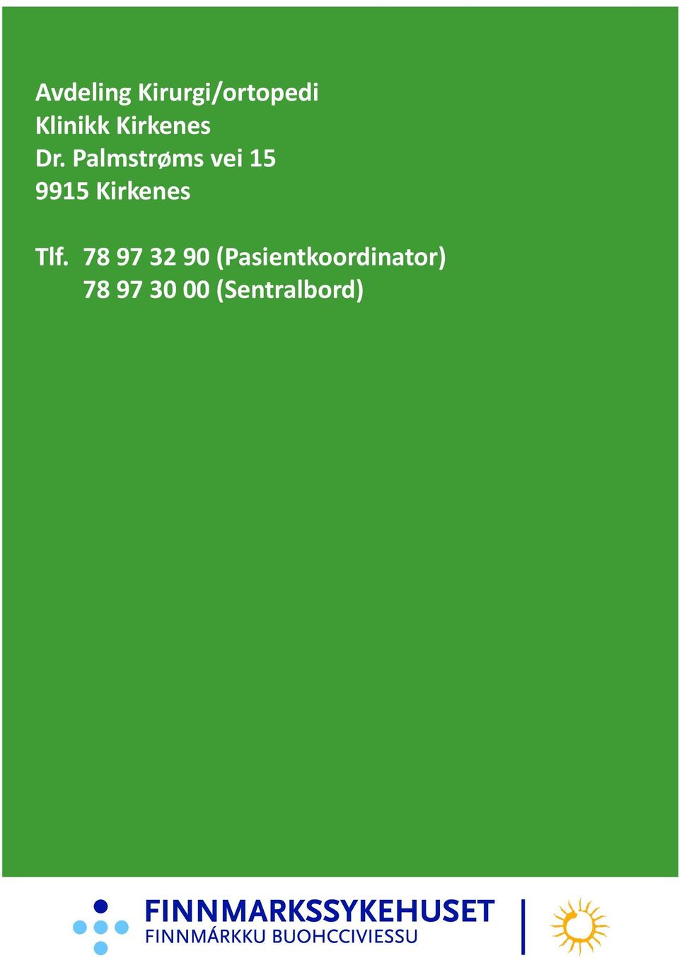 Palmstrøms vei 15 9915 Kirkenes Tlf.