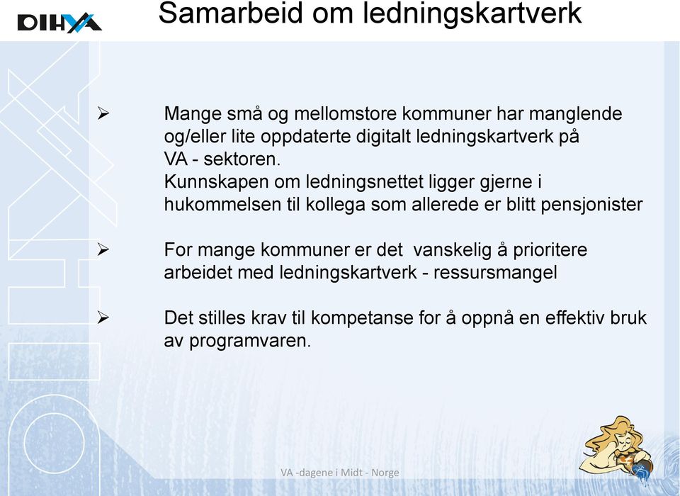 Kunnskapen om ledningsnettet ligger gjerne i hukommelsen til kollega som allerede er blitt pensjonister