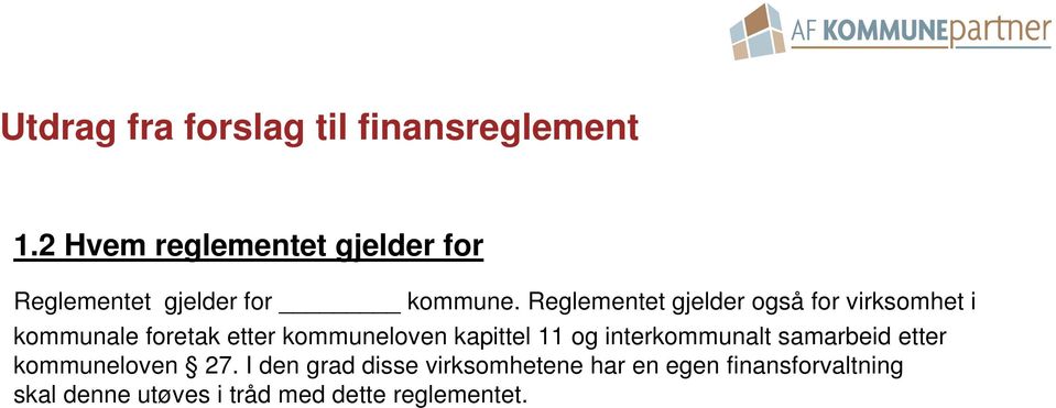 Reglementet gjelder også for virksomhet i kommunale foretak etter kommuneloven kapittel