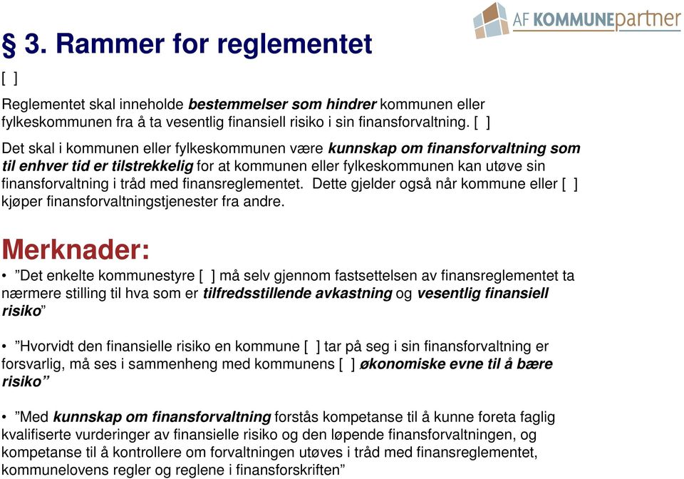 finansreglementet. Dette gjelder også når kommune eller [ ] kjøper finansforvaltningstjenester fra andre.