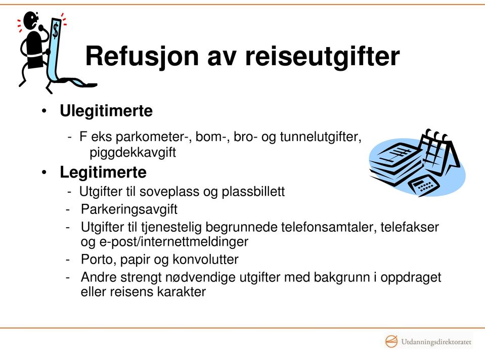 Utgifter til tjenestelig begrunnede telefonsamtaler, telefakser og e-post/internettmeldinger -