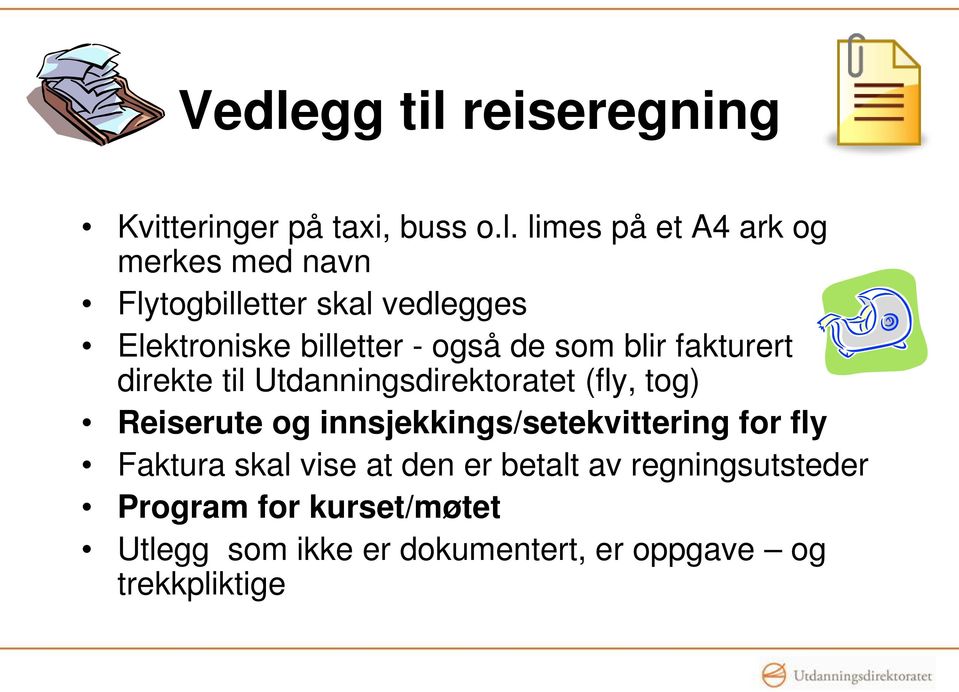 Utdanningsdirektoratet (fly, tog) Reiserute og innsjekkings/setekvittering for fly Faktura skal vise