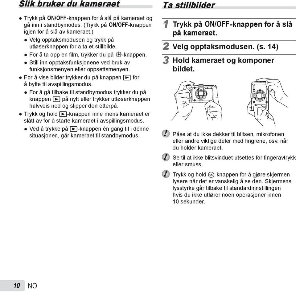 For å vise bilder trykker du på knappen q for å bytte til avspillingsmodus.