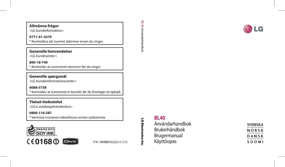 BL40 Användarhandbok Generelle spørgsmål <LG Kundeinformationscenter> 8088-5758 * Kontroller, at nummeret er korrekt, før du foretager et opkald.