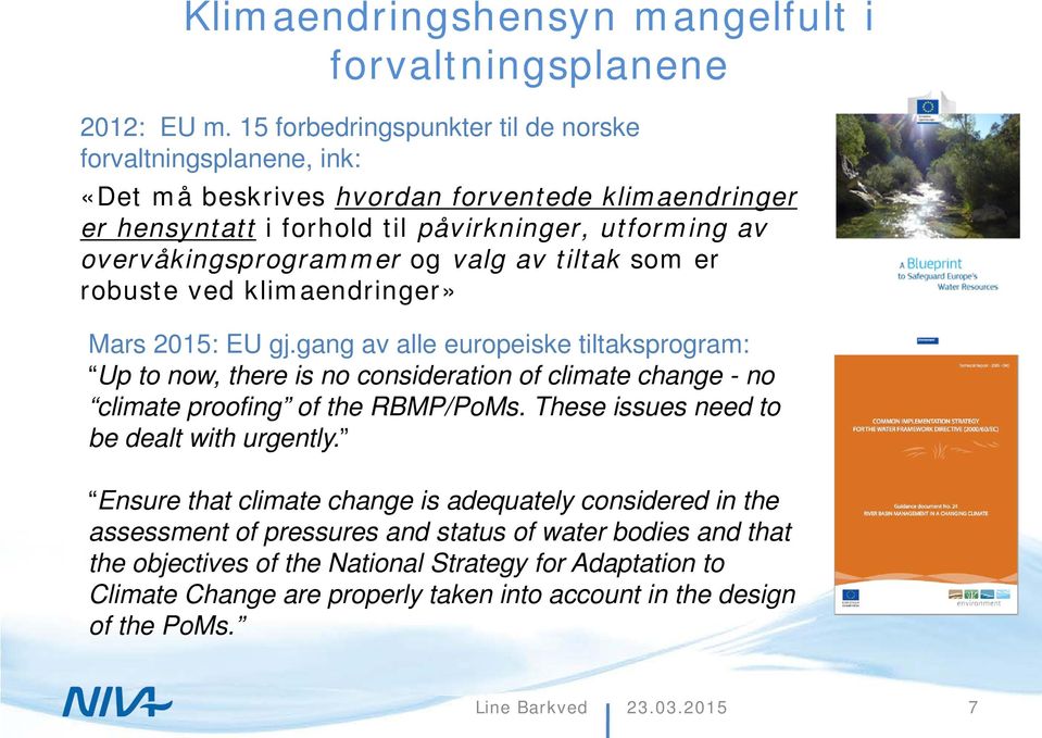 valg av tiltak som er robuste ved klimaendringer» Mars 2015: EU gj.