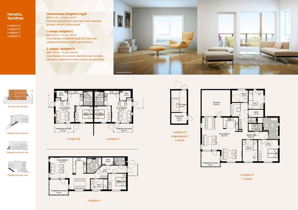 etasje: leilighet D BRA: 174 m 2 P-rom: 160 m 2, tre soverom, /WC/vask, to boder, hall/gang, innglasset terrasse, carport og sportsbod. Illustrasjon leilighet D B (i 1. etasje) (i 1.