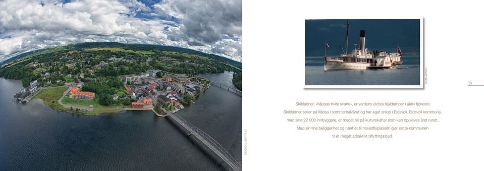 Eidsvoll kommune, med sine 22 000 innbyggere, er meget rik på kulturskatter som kan oppleves året