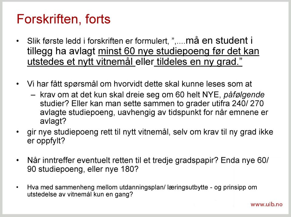 Vi har fått spørsmål om hvorvidt dette skal kunne leses som at krav om at det kun skal dreie seg om 60 helt NYE, påfølgende studier?