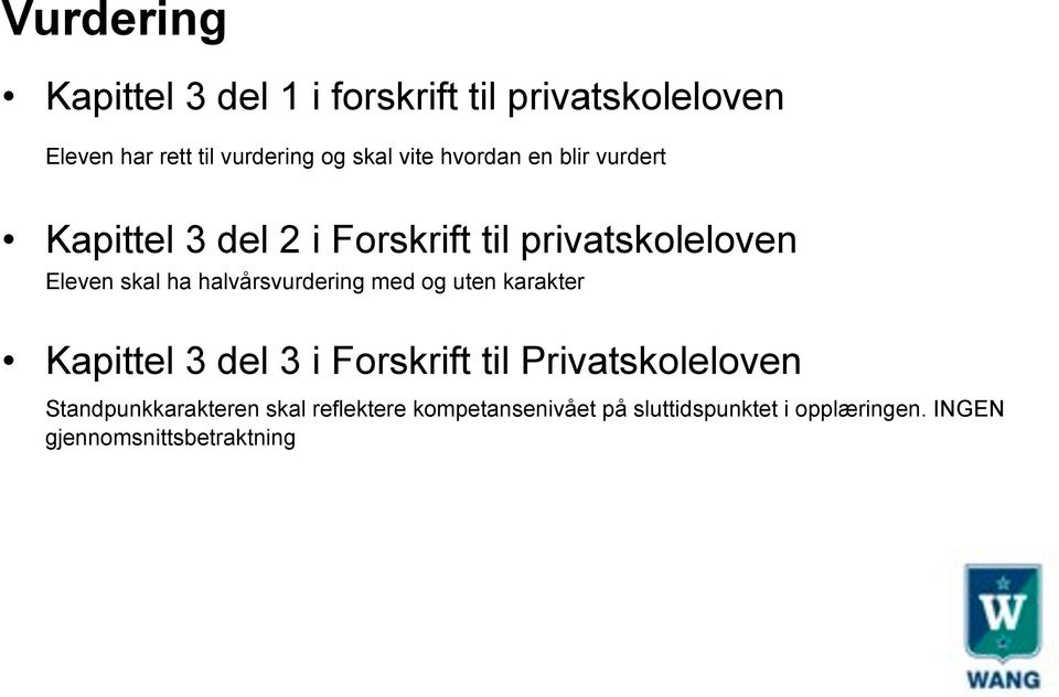 halvårsvurdering med og uten karakter Kapittel 3 del 3 i Forskrift til Privatskoleloven