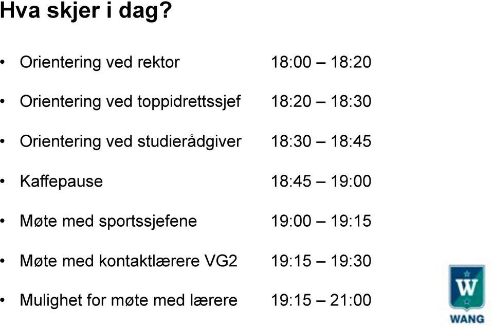 18:20 18:30 Orientering ved studierådgiver 18:30 18:45 Kaffepause