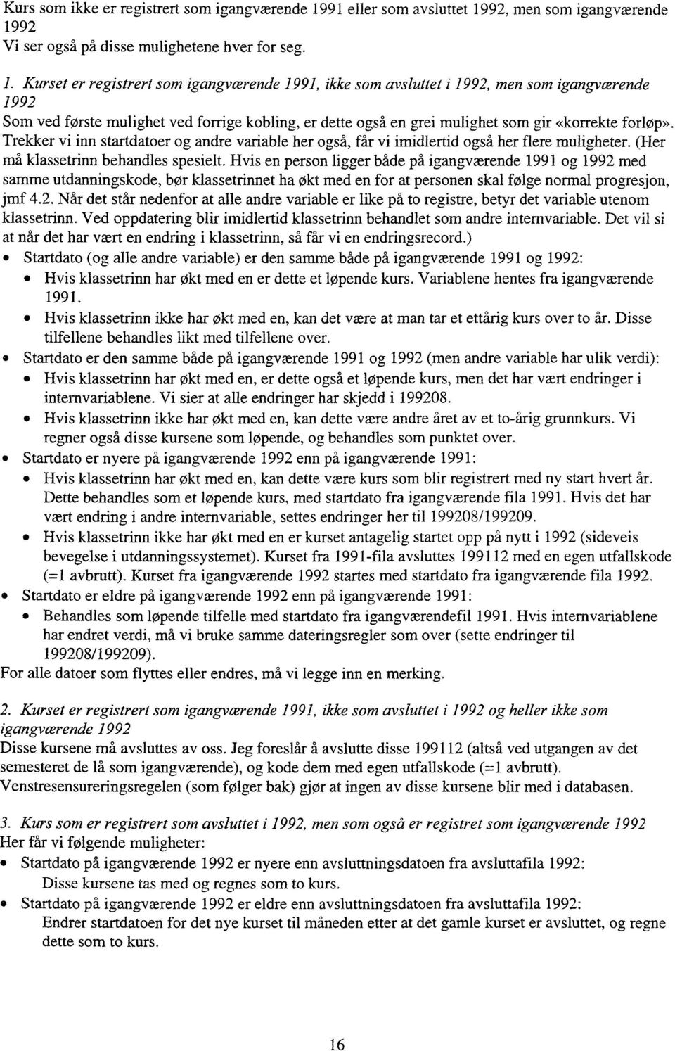 92, men som igangværende 19