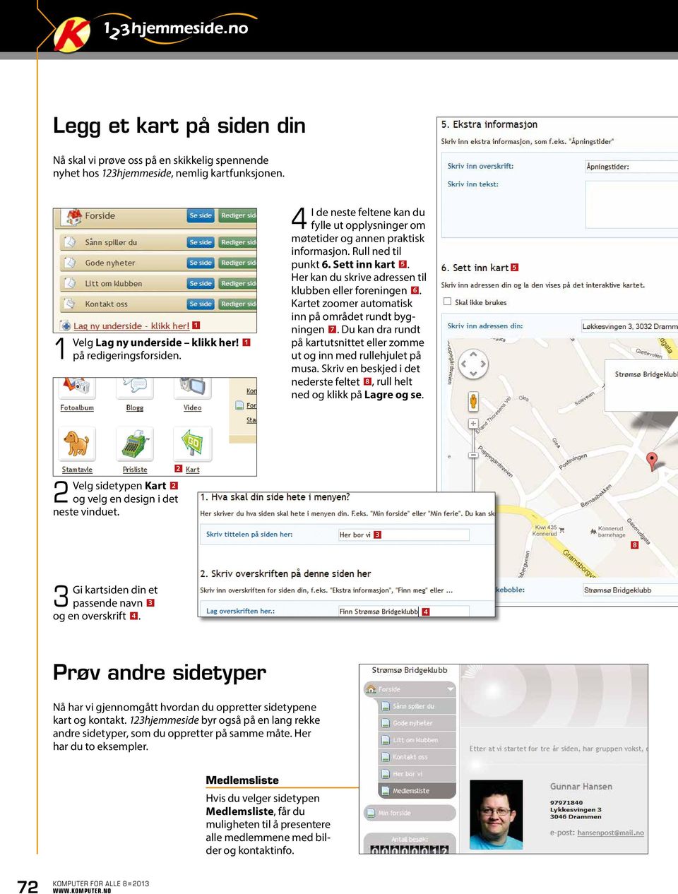 Kartet zoomer automatisk inn på området rundt bygningen 7. Du kan dra rundt på kartutsnittet eller zomme ut og inn med rullehjulet på musa.