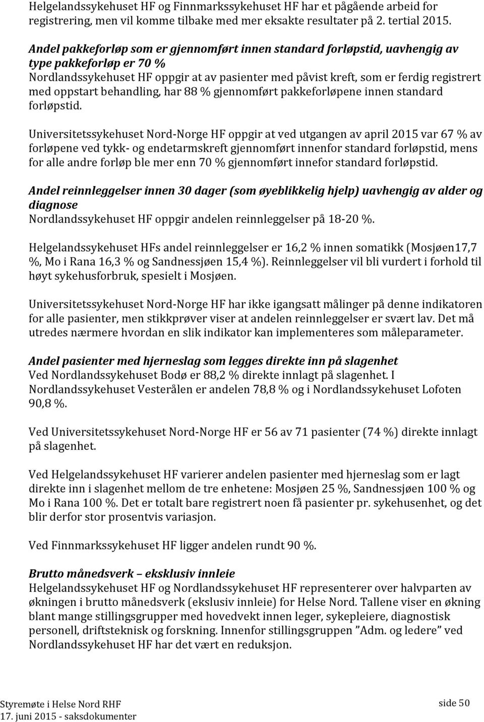 oppstart behandling, har 88 % gjennomført pakkeforløpene innen standard forløpstid.