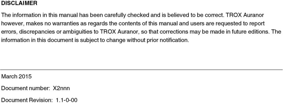 errors, discrepancies or ambiguities to TROX Auranor, so that corrections may be made in future editions.